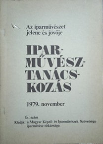 : Az iparművészet jelene és jövője - Iparművésztanácskozás 1979. november (5. szám)