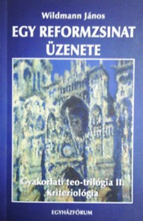 Wildmann János: Egy reformzsinat üzenete - Gyakorlati teo-trilógia II. Kriteriológia