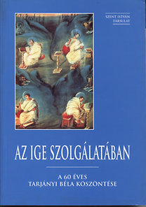 Szent István Társulat: Az ige szolgálatában: A 60 éves Tarjányi Béla köszöntése