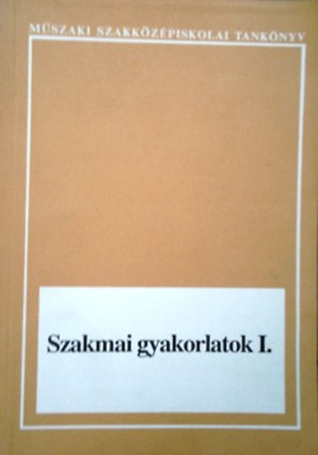 Dr. Gacs Zoltán, Prépost Kálmán: Szakmai gyakorlatok I.