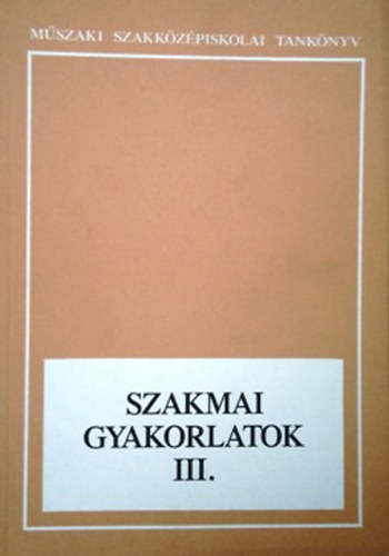 Dr. Gacs Zoltán, Prépost Kálmán: Szakmai gyakorlatok III.