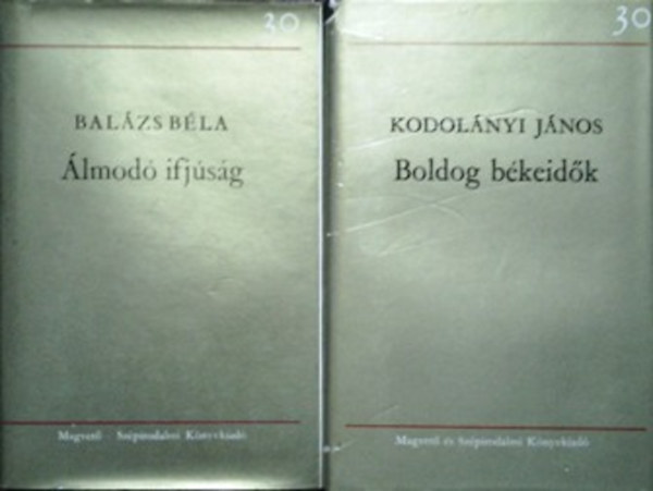 Kodolányi János, Balázs Béla: Boldog békeidők + Álmodó ifjúság