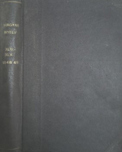 Pais-Benkő (szerk.): Magyar nyelv 1948 - 49. - XLIV.-XLV. kötet ( teljes évf)