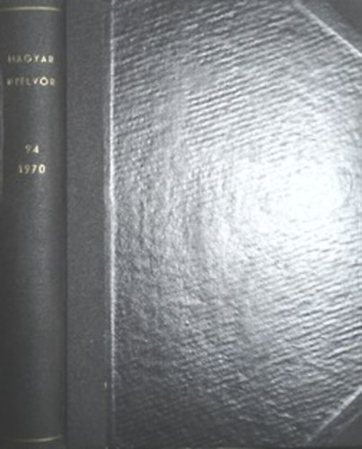 Lőrincze Lajos (szerk.): Magyar Nyelvőr 1970/1-4. szám (teljes évfolyam)