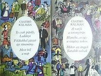 Csathó Kálmán: A varjú a toronyórán - Blanche, avagy a szegény rokon - Mikor az öregek fiatalok voltak + Te csak pipálj, Ladányi - Földiekkel játszó égi tünemény - Most kél a nap