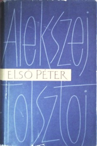 Alekszej Tolsztoj: Első Péter