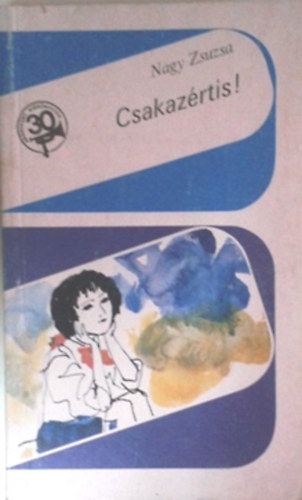 Nagy Zsuzsa: Csakazértis!