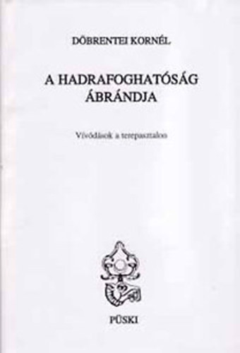 Döbrentei Kornél: A hadrafoghatóság ábrándja - Vívódások a terepasztalon