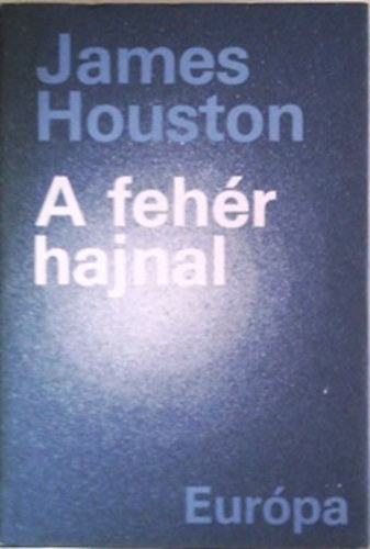 James Houston: A fehér hajnal