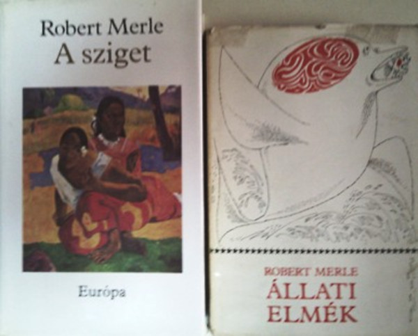 Robert Merle: A sziget + Állati elmék (két mű)