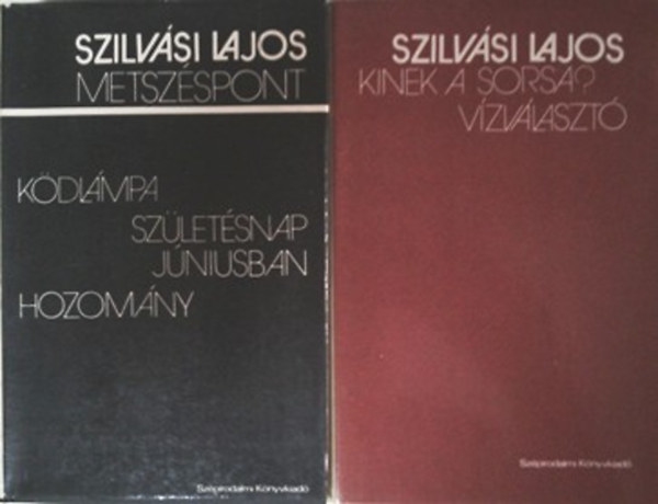 Szilvási Lajos: Metszéspont (Ködlámpa, Születésnap júliusban, Hozomány) + Kinek a sorsa? - Vízválasztó