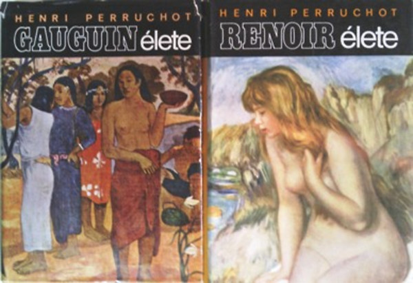 Henri Perruchot: Gauguin élete + Renoir élete