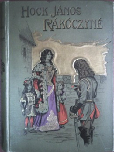 Hock János: Rákóczi Ferencné (Történeti elbeszélés - képekkel)