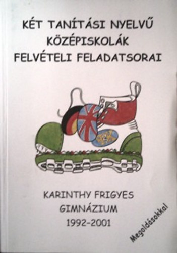 Argayné M. Bernadette-Frank Gabriella-Jakobsenné: Két tanítási nyelvű középiskolák felvételi feladatsorai megoldásokkal