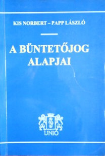 Kis Norbert-Papp László: A büntetőjog alapjai