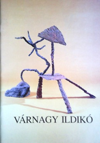 : Várnagy Ildikó (Ernst Múzeum, Budapest 1991)