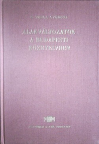 G. Varga Györgyi: Alakváltozatok a budapesti köznyelvben (dedikált)