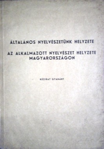 Imre Samu (szerk.): Általános nyelvészetünk helyzete-Az alkalmazott nyelvészet helyzete...