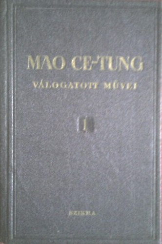 Mao Ce-Tung: Mao Ce-Tung válogatott művei I.