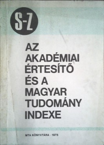 : Az Akadémiai Értesítő és a Magyar Tudomány indexe S-Z