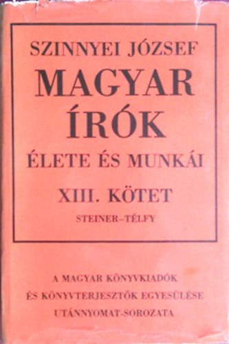 Szinnyei József: Magyar írók élete és munkái XIII. (reprint)