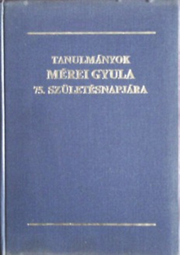 Gaál Endre Serfőző Lajos: Tanulmányok Mérei Gyula 75. Születésnapjára.