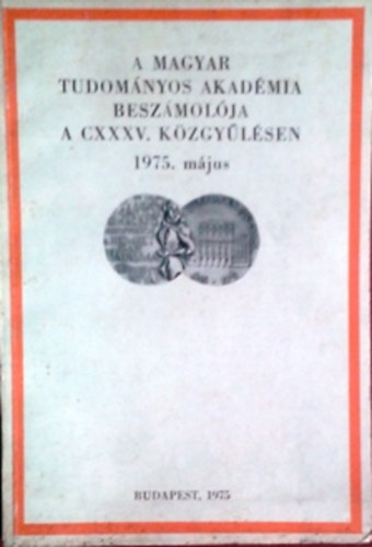 : A Magyar Tudományos Akadémia beszámolója a CXXXV. Közgyűlésen