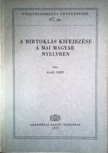 Gaál Edit: A birtoklás kifejezése a mai magyar nyelvben