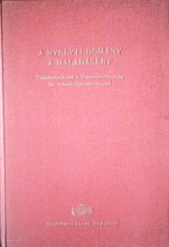 Király Péter (szerk.): A nyelvtudomány a haladásért