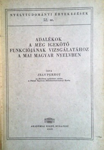 Jean Perrot: Adalékok a meg igekötő funkciójának vizsgálatához a mai magyar nyelvben (Nyelvtudományi értekezések 52.)