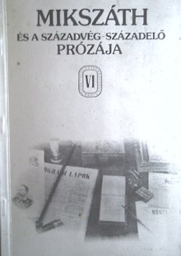 dr. Kovács Anna (szerkesztő): Mikszáth és a századvég-századelő prózája