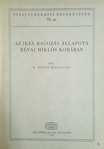 R. Hutás Magdolna: Az ikes ragozás állapota Révai Miklós korában (Nyelvtudományi értekezések 78.)