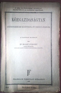 Dr. Horn József: Közgazdaságtan a kereskedelmi középiskola IV. osztálya számára