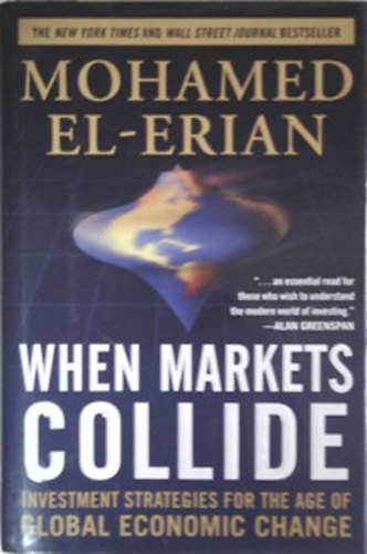 Mohamed El-Erian: When Markets Collide - Investment Strategies for the Age of Global Economic Change