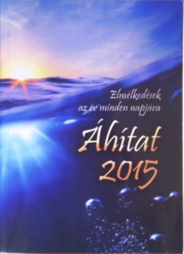 : Áhítat 2015 - Elmélkedések az év minden napjára