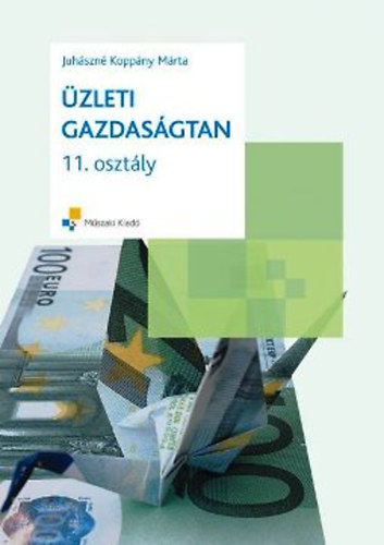 Juhászné Koppány Márta: Üzleti gazdaságtan - 11. osztály