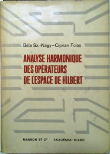 Ciprian Foias, Béla Sz.-Nagy: Analyse harmonique des Opérateurs de l'Espace de Hilbert