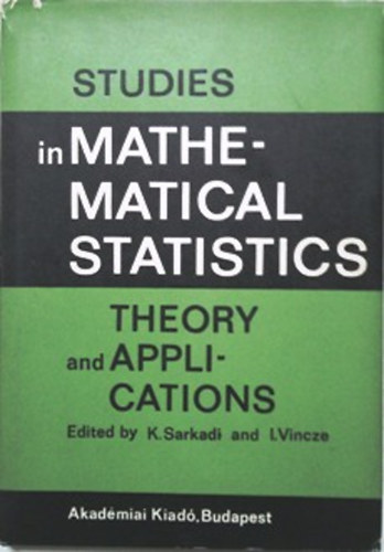 I. Vincze, K. Sarkadi: Studies in Mathematical Statistics (Theory and Applications)