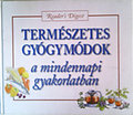 Reader's Digest Kiadó Kft.: Természetes gyógymódok a mindennapi gyakorlatban