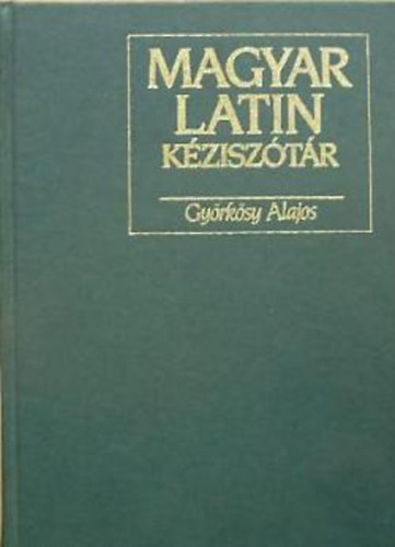 Györkösy Alajos (szerk.): Magyar-latin kéziszótár