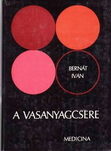 Bernát Iván: A vasanyagcsere