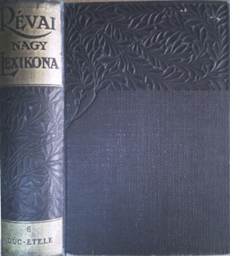 Révai Irodalmi Intézet: Révai nagy lexikona 6. (Dúc-Etele)