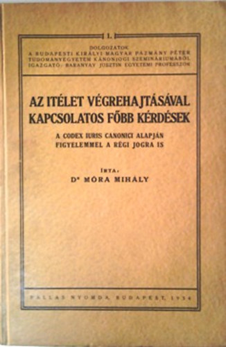 Móra Mihály dr.: Az ítélet végrehajtásával kapcsolatos főbb kérdések