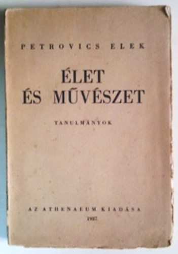 Petrovics Elek: Élet és művészet