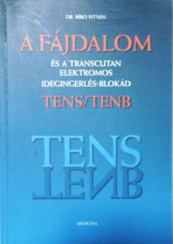 Dr. Bíró István: A fájdalom és a transcutan idegingerlés-blokád TENS-TENB