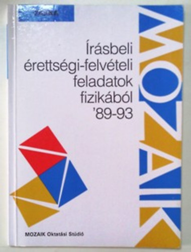 Dr. Kövesdi Katalin (összeáll.): Írásbeli érettségi-felvételi feladatok - Fizika (1989-1993)