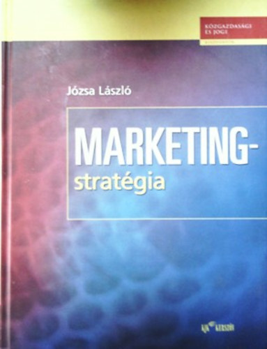 Józsa László: Marketingstratégia - Marketing Strategy