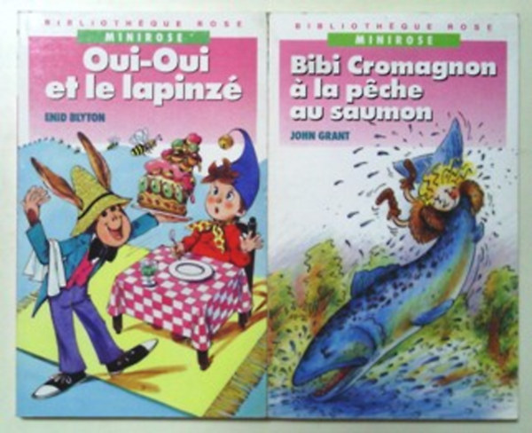 Enid Blynton, John Grant: Oui-Oui et le lapinzé + Bibi Cromagnon á la péche au saumon