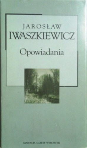 Jaroslav Iwaszkiewicz: Opowiadania (lengyel)