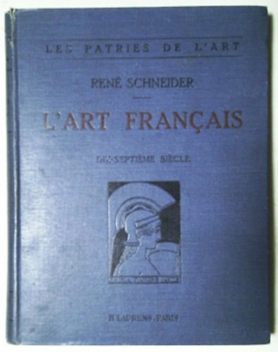 René Schneider: L'art Francais - XVII Siécle (1610-1690)